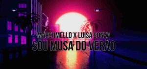 Sou Musa Do Verão Lyrics - Marshmello | Luísa Sonza