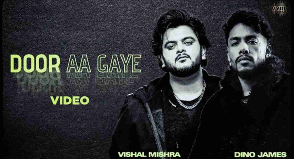 Door Aa Gaye Lyrics - Vishal Mishra | Dino James