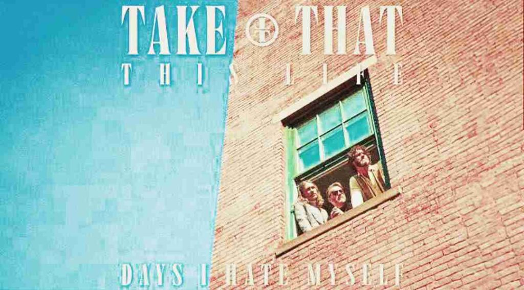 Take That - Days I Hate Myself Lyrics | LyricsTUBEs